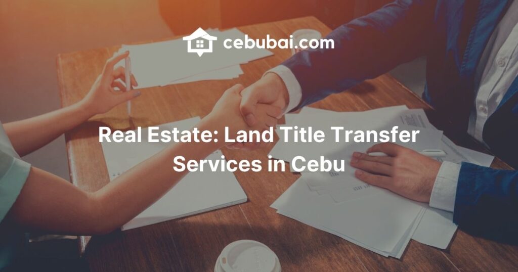 real-estate-land-title-transfer-services-in-cebu-cebubai